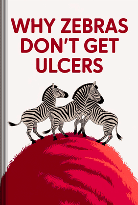 Why Zebras Don't Get Ulcers book cover - Leapahead summary