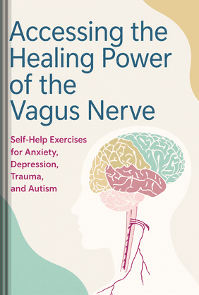 Accessing the Healing Power of the Vagus Nerve book cover - Leapahead summary