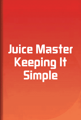 Juice Master Keeping It Simple book cover - Leapahead summary