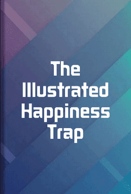 The Illustrated Happiness Trap book cover - Leapahead summary