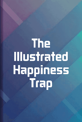 The Illustrated Happiness Trap book cover - Leapahead summary