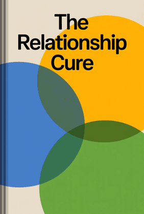 The Relationship Cure book cover - Leapahead summary