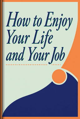 How to Enjoy Your Life and Your Job book cover - Leapahead summary