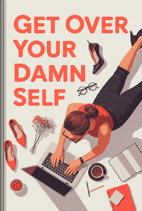 Get Over Your Damn Self book cover - Leapahead summary