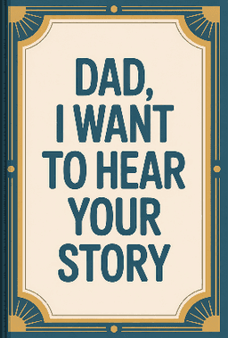 Dad, I Want to Hear Your Story book cover - Leapahead summary