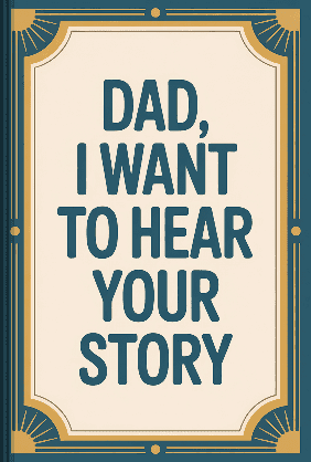 Dad, I Want to Hear Your Story book cover - Leapahead summary