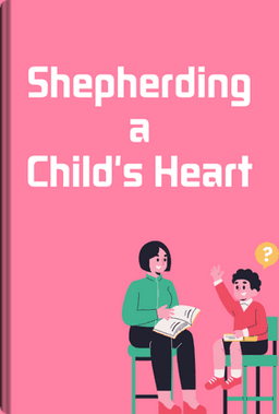 Shepherding a Child's Heart book cover - Leapahead summary
