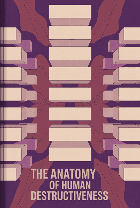The Anatomy of Human Destructiveness book cover - Leapahead summary