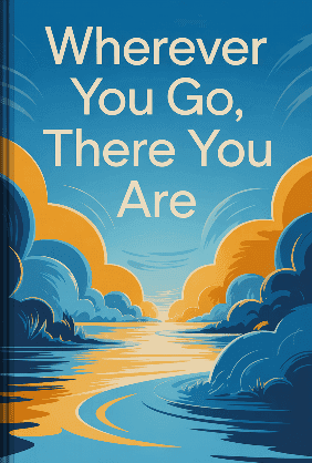 Wherever You Go, There You Are book cover - Leapahead summary