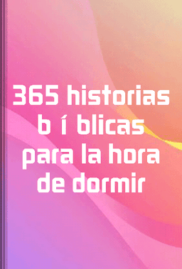 365 historias bíblicas para la hora de dormir book cover - Leapahead summary