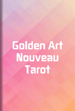 Golden Art Nouveau Tarot book cover - Leapahead summary