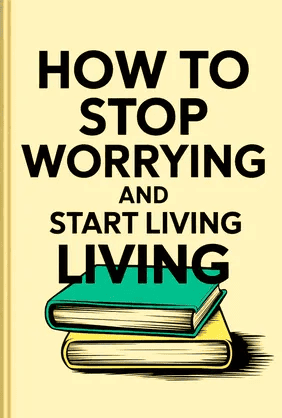 How to Stop Worrying and Start Living book cover - Leapahead summary