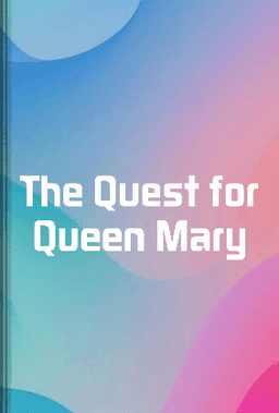 The Quest for Queen Mary book cover - Leapahead summary