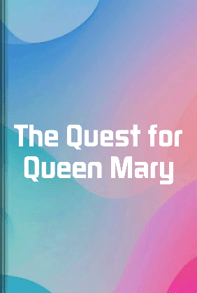 The Quest for Queen Mary book cover - Leapahead summary