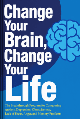 Change Your Brain, Change Your Life book cover - Leapahead summary