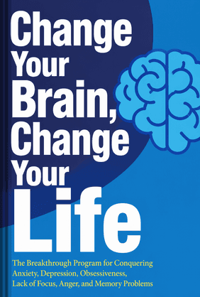Change Your Brain, Change Your Life book cover - Leapahead summary