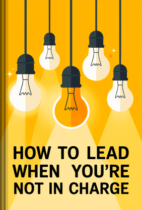 How to Lead When You're Not in Charge book cover - Leapahead summary