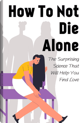 How To Not Die Alone book cover - Leapahead summary