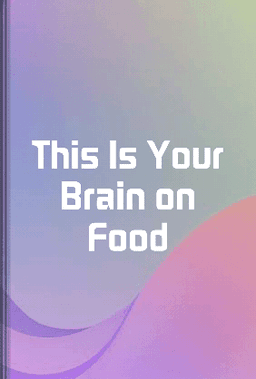 This Is Your Brain on Food book cover - Leapahead summary