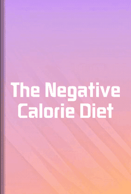 The Negative Calorie Diet book cover - Leapahead summary
