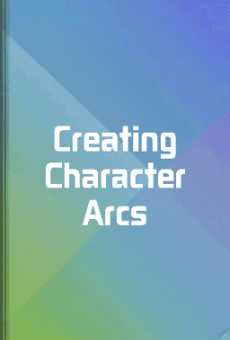 Creating Character Arcs book cover - Leapahead summary
