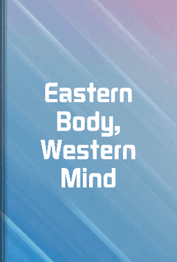 Eastern Body, Western Mind book cover - Leapahead summary