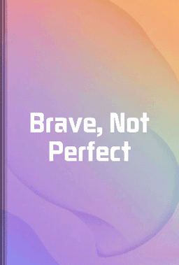 Brave, Not Perfect book cover - Leapahead summary