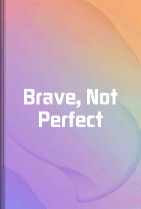 Brave, Not Perfect book cover - Leapahead summary