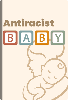 Antiracist Baby book cover - Leapahead summary