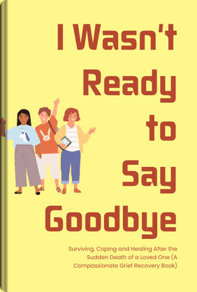 I Wasn't Ready to Say Goodbye book cover - Leapahead summary