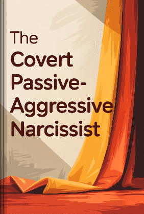 The Covert Passive-Aggressive Narcissist book cover - Leapahead summary