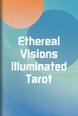 Ethereal Visions Illuminated Tarot book cover - Leapahead summary