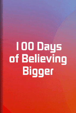 100 Days of Believing Bigger book cover - Leapahead summary