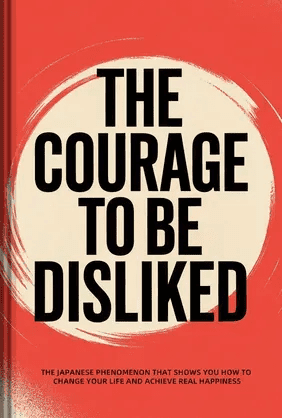 The Courage to Be Disliked book cover - Leapahead summary
