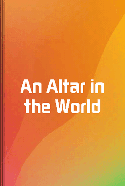 An Altar in the World book cover - Leapahead summary