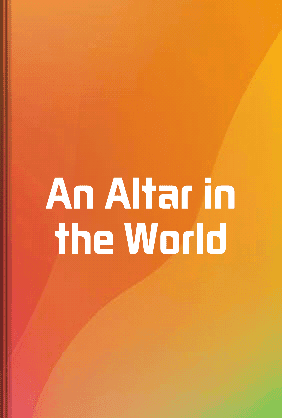 An Altar in the World book cover - Leapahead summary
