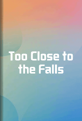 Too Close to the Falls book cover - Leapahead summary