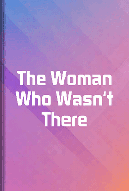 The Woman Who Wasn't There book cover - Leapahead summary