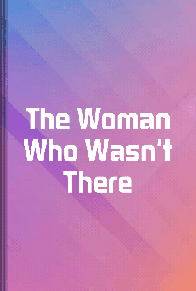 The Woman Who Wasn't There book cover - Leapahead summary