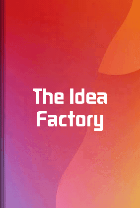 The Idea Factory book cover - Leapahead summary